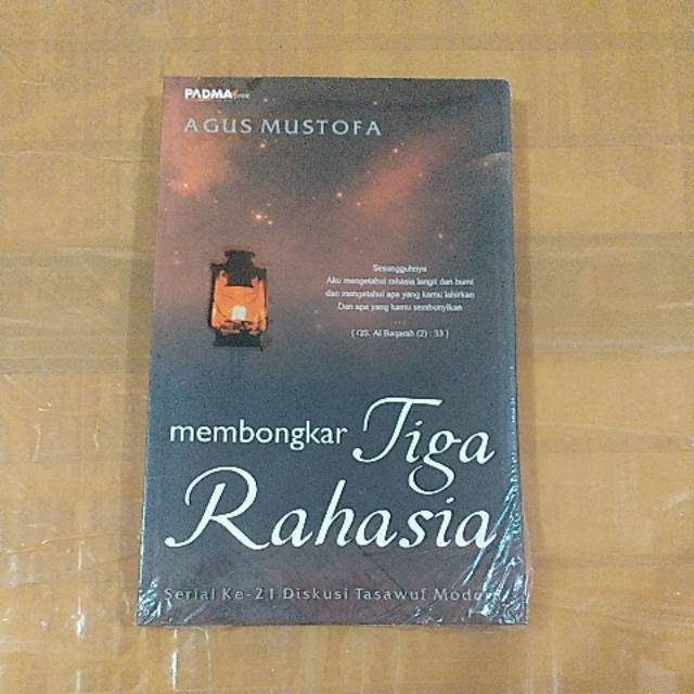 MEMBONGKAR TIGA RAHASIA SERIAL KE 21 DISKUSI TAWASUF MODERN KARANGAN AGUS MUSTOFA BUKU ORIGINAL