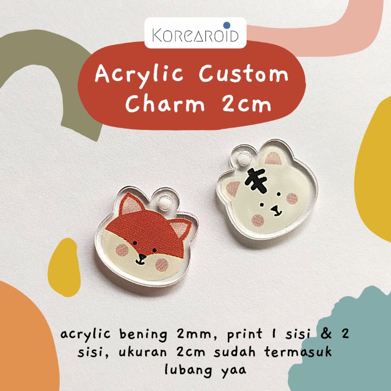Acrylic Custom Charm 2 cm (MIN. 3PCS)
