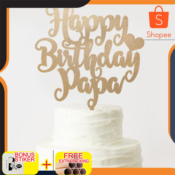 CUSTOM TOPPER HAPPY BIRTHDAY PAPA AKRILIK / TOPPER KUE AKRILIK - 10 cm Keren