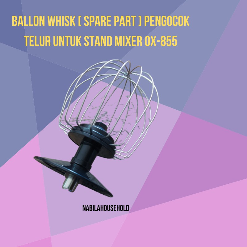 Pengocok Telur Balloon Whisk Stand Mixer Ox-855 OX855 Spare Part Original Oxone