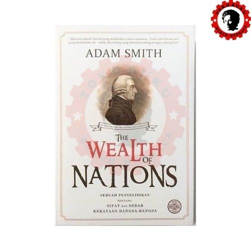 The Wealth of Nations - Edisi Lengkap Bahasa Indonesia - Toko Buku Buruh Membaca