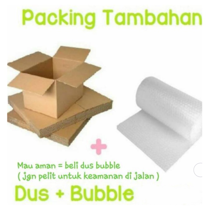 PACKING TAMBAHAN DUS + BUBLE / TAMBAHAN DUS + BUBLE / BUBBLE DUS