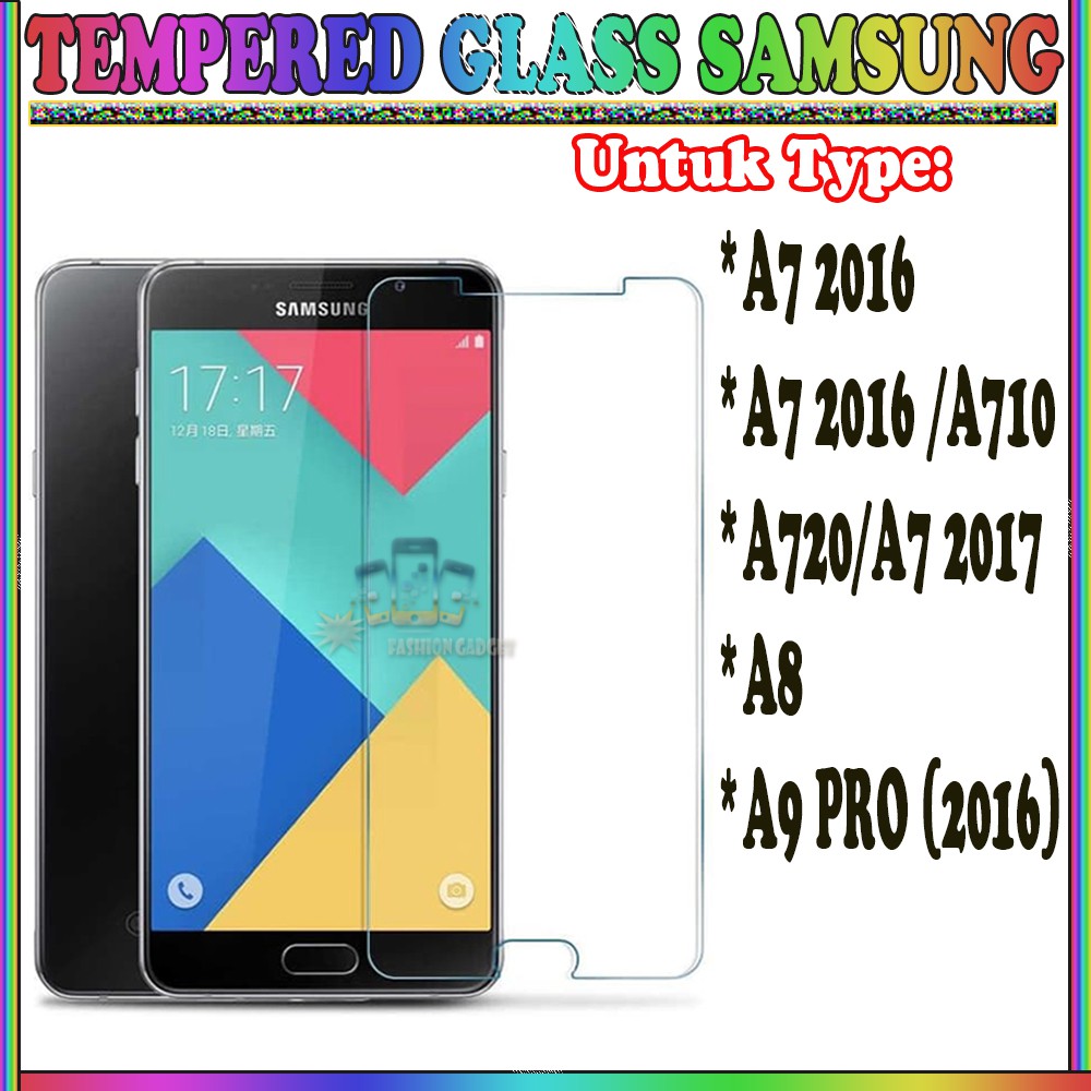 TEMPERED GLASS SAMSUNG A7 2016 SAMSUNG A710 SAMSUNG A7 2016 NEW SAMSUNG A720 SAMSUNG A7 2017 SAMSUNG A8 SAMSUNG A9 PRO ANTI GORES KACA TEMPER GLASS