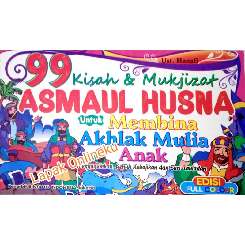 Buku Anak Islam 99 Kisah dan Mukjizat Asmaul Husnah untuk Membina Akhlak Mulia Anak Muslim