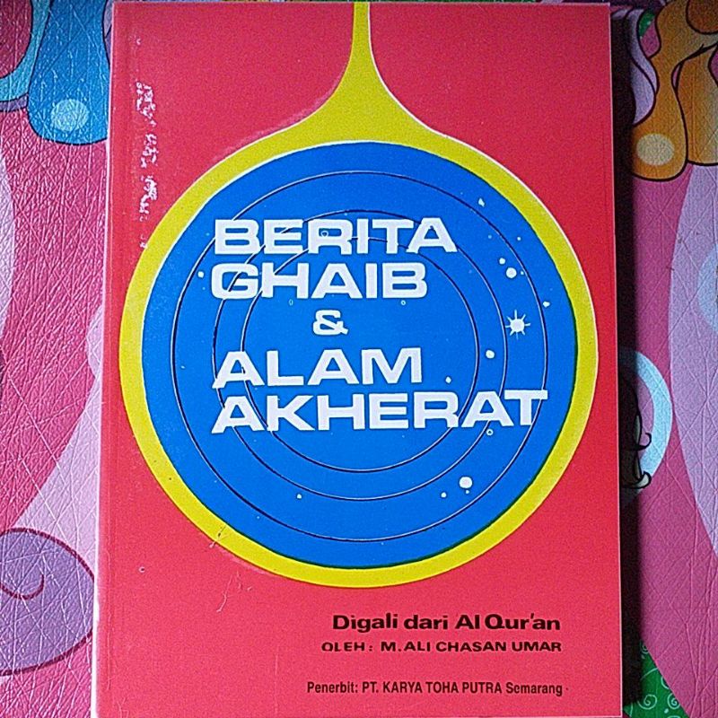 Buku Berita Ghaib dan Alam Akherat - Digali dari Al-Qur'an Karya M. Ali Chasan Umar