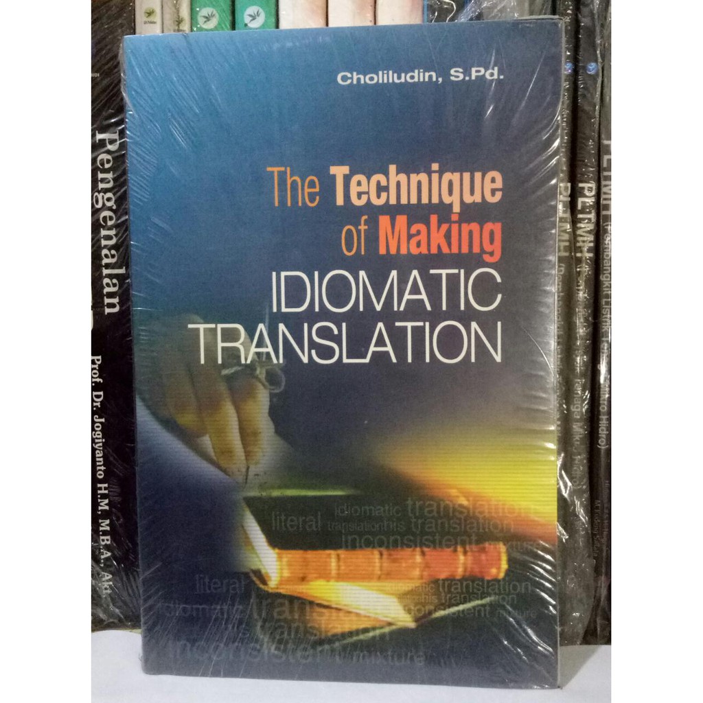 The Technique of Making IDIOMATIC TRANSLATION by Choliludin, S.Pd. ORIGINAL