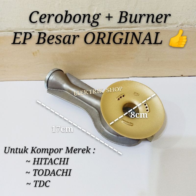 CEROBONG + BURNER KUNINGAN HITACHI EP BESAR ORIGINAL BISA UNTUK MERK HITACHI TODACHI TDC DLL