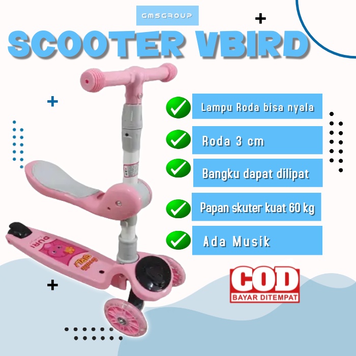 Skuter scooter MUSIK Lampu Bangku  VBIRD Anak Roda 3