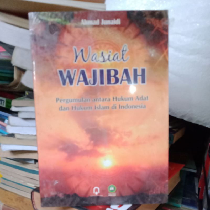 wasiat WAJIBAH pergumulan antara Hukum Adat dan Hukum Islam di indonesia