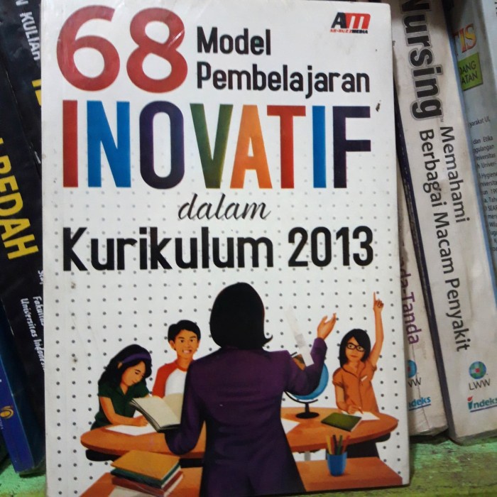 

68 model pembelajaran inovatif dalam kurikulum 2013
