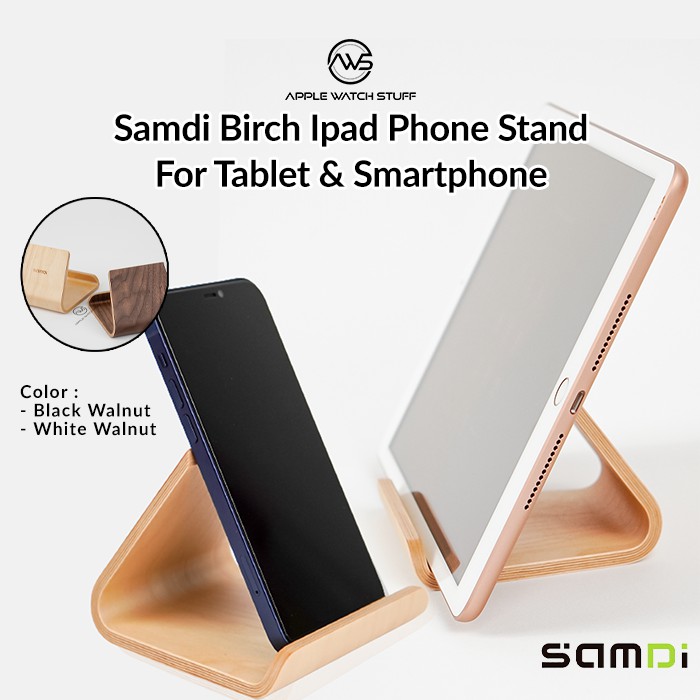 Samdi Birch Ipad Phone Stand For Tablet &amp; Smartphone