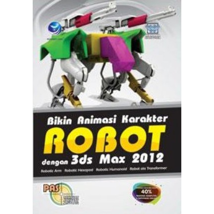 

BUKU KOMPUTER PAS: BIKIN ANIMASI KARAKTER ROBOT DENGAN 3DS MAX 2012