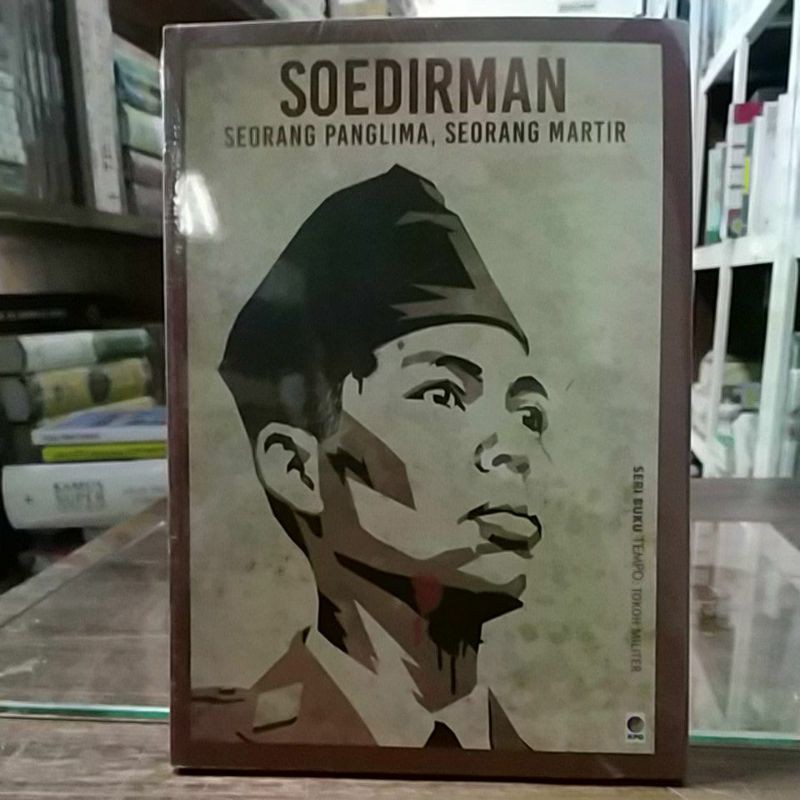SOEDIRMAN SEORANG PANGLIMA, SEORANG MARTIR