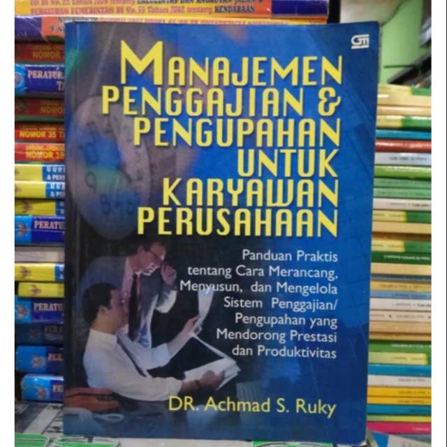 Manajemen Penggajian dan Pengupahan untuk Karyawan Perusahaan - Achmad Ruky