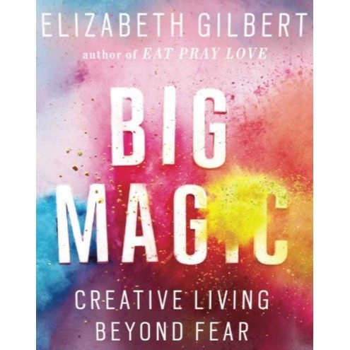Big Magic by Elizabeth Gilbert