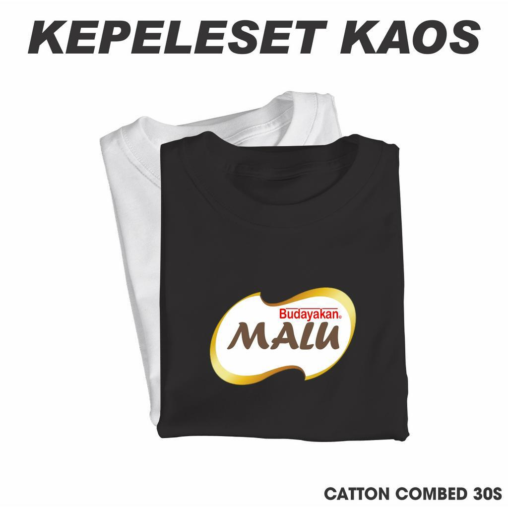 KAOS KEPELESET BUDAYAKAN MALU