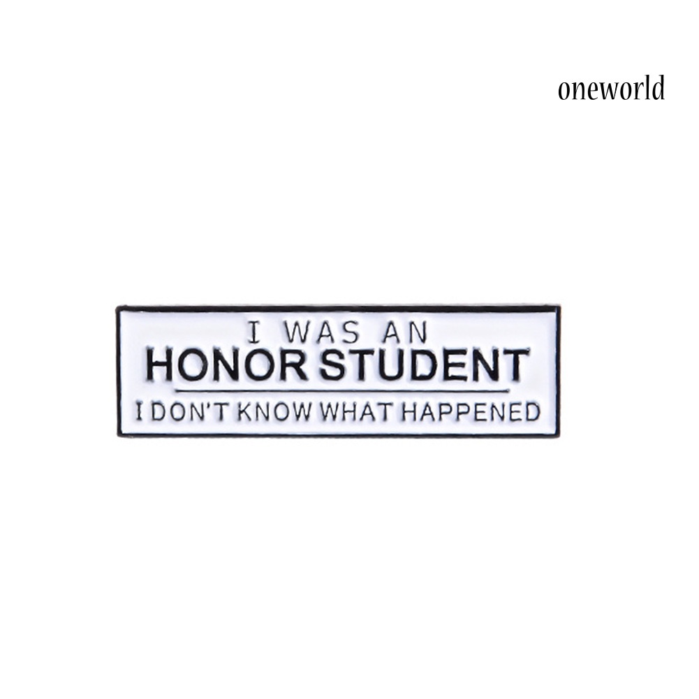 OW@ Unisex I WAS AN HONOR STUDENT Enamel Brooch Pin Badge Clothes Bag Decor Gift