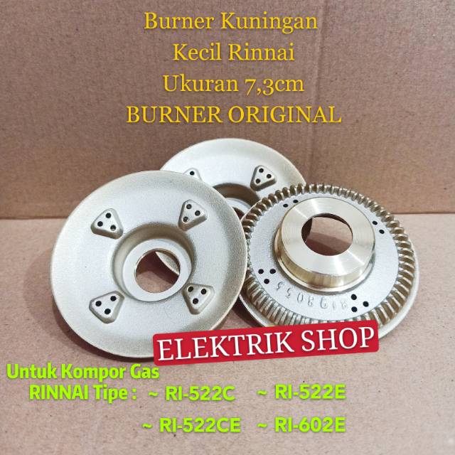 BURNER KUNINGAN RINNAI ORIGINAL KECIL 7.3CM UNTUK RINNAI TYPE RI-522E RI-522C RI-522CE RI-602E