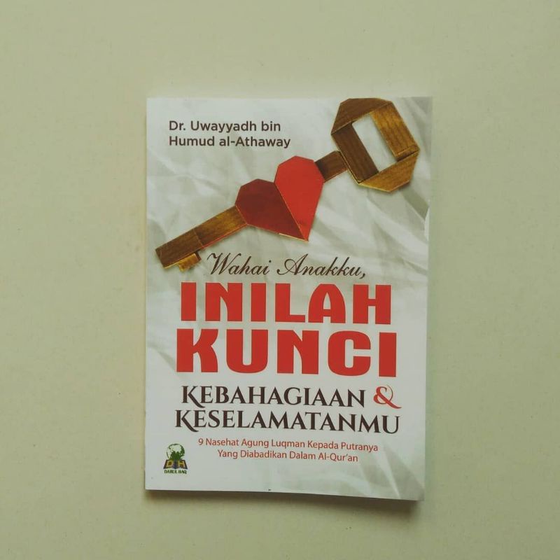 Wahai Anakku, Inilah Kunci Kebahagiaan & Keselamatanmu