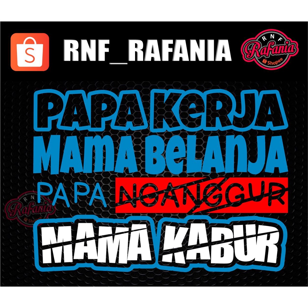 STICKER KACA PINTU/BODY MOBIL TRUCK/PICK UP/L300 PAPA KERJA MAMA BELANJA PAPA NGANGUR MAMAH KABUR