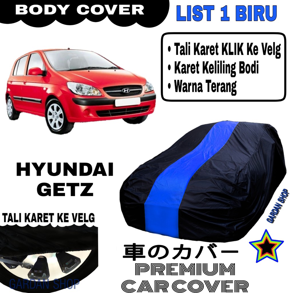 Body Cover HYUNDAI GETZ List Single BIRU SArung Mobil Penutup Getz PREMIUM