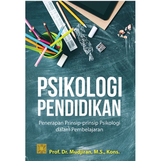 PSIKOLOGI PENDIDIKAN: Penerapan Prinsip-prinsip Psikologi dalam Pembelajaran

