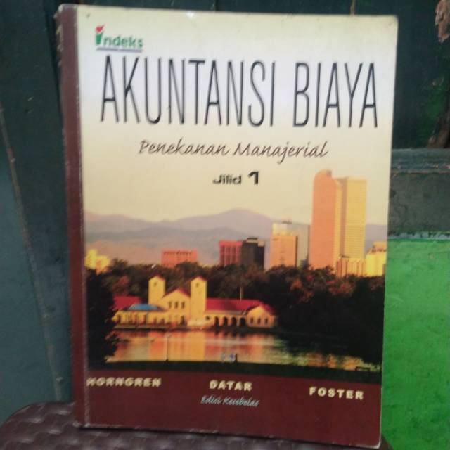 AKUNTANSI BIAYA PENEKANAN MANAJERIAL JILID 1 oleh HORNGREN - DATAR -FOSTER