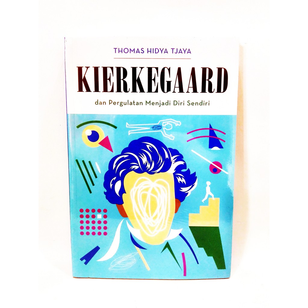 Kierkegaard dan Pergulatan Menjadi Diri Sendiri (ORI) - Thomas Hidya Tjaya