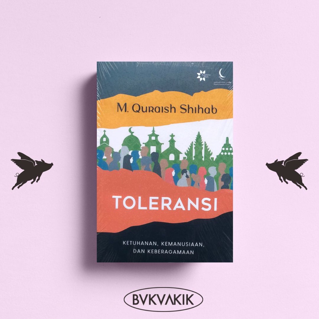 Toleransi: Ketuhanan, Kemanusiaan, dan Keberagamaan - M Quraish Shihab