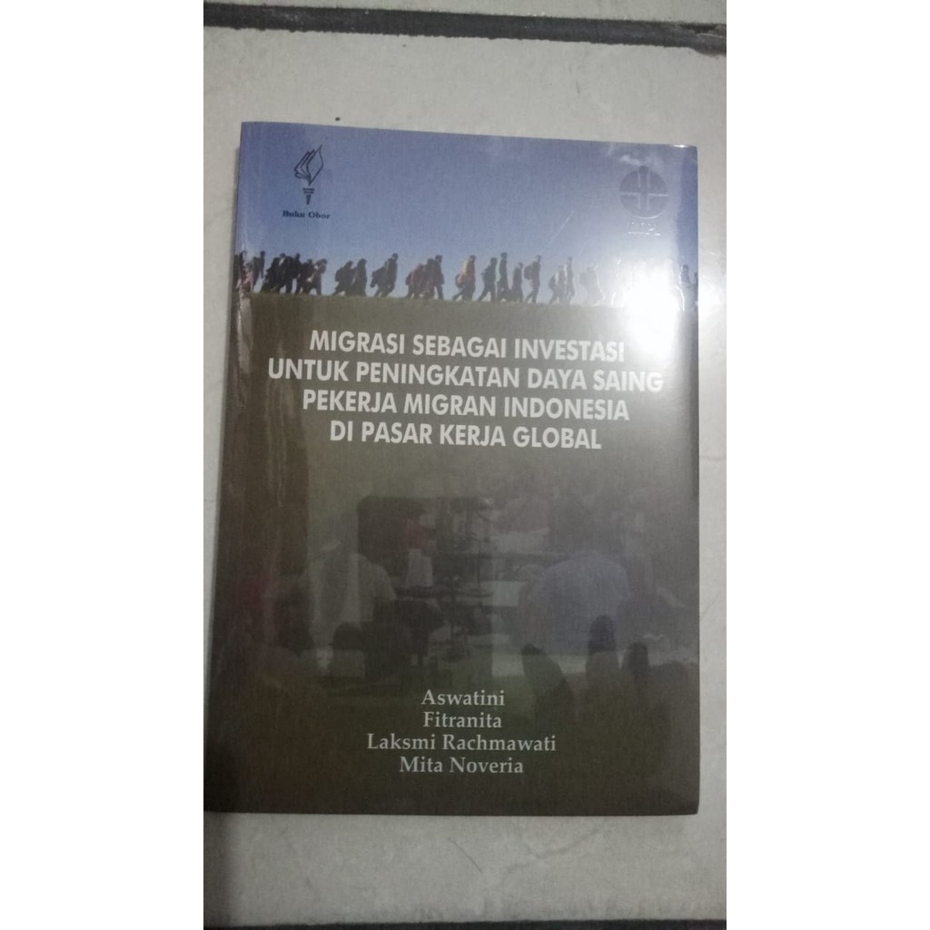 

Migrasi Sebagai Investasi untuk Peningkatan Daya Saing Pekerja Migran Indonesia - Buku Obor