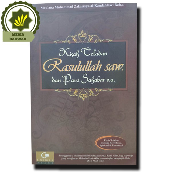 Buku Kisah teladan Rasulullah SAW Dan Para Sahabat Oleh Maulana Muhammad Zakariyya Al-Kandahlawi