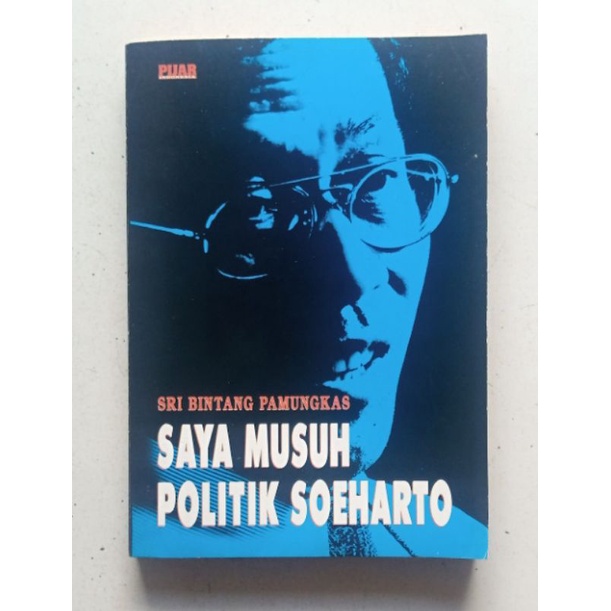 SAYA MUSUH POLITIK SOEHARTO By Sri Bintang Pamungkas