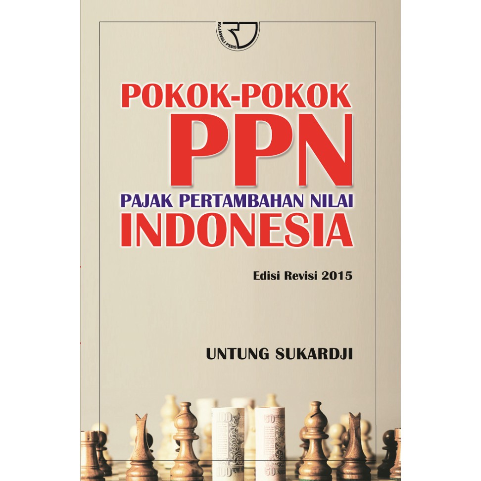 Pokok-pokok PPN (Pajak Pertambahan Nilai) Indonesia – Untung Sukardji