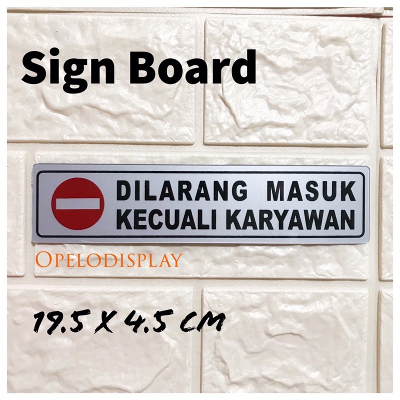 SIGN BOARD DILARANG MASUK SELAIN KARYAWAN