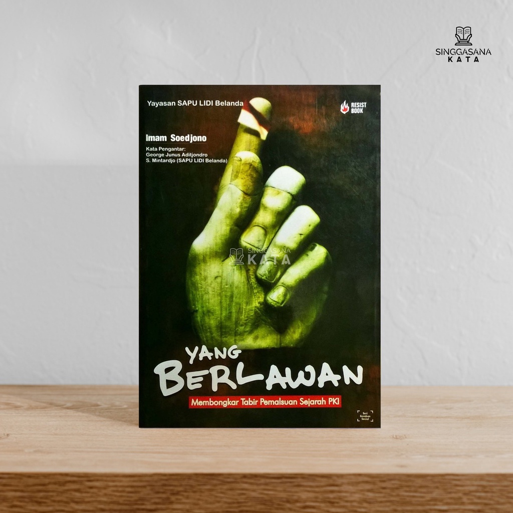 YANG BERLAWAN : Membongkar Tabir Pemalsuan Sejarah PKI - Imam Soedjono - Resist