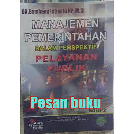 

Buku Manajemen Pemerintahan dalam Perspektif Pelayanan Publik Oleh Bambang Istianto