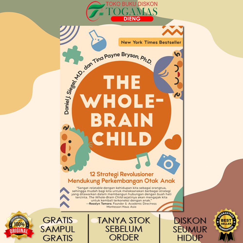 THE WHOLE BRAIN CHILD (12 STRATEGI REVOLUSIONER MENDUKUNG PERKEMBANGAN OTAK ANAK) KARYA DANIEL J. SIEGEL, TINA PAYNE BRYSON