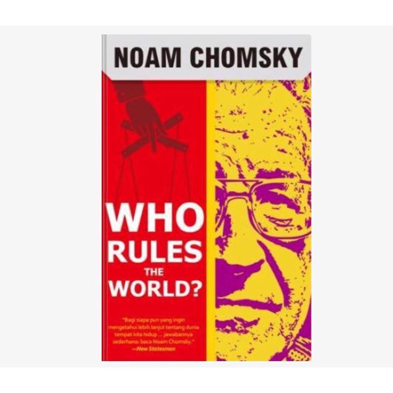 

Who Rules the World by Noam Chomsky, Eka Saputra 2017