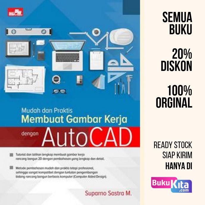 Jual Buku Mudah Dan Praktis Membuat Gambar Kerja Dengan Autocad ...