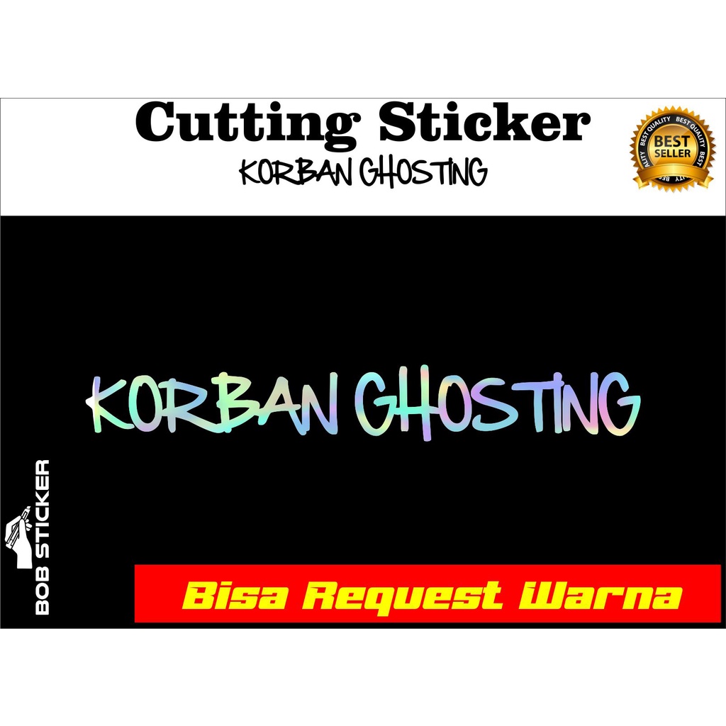 cutting sticker korban ghosting, stiker korban ghosting, stiker kata kata motor