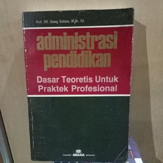 Jual ADMINISTRASI PENDIDIKAN Dasar Teoritis Untuk Praktek Profesional ...