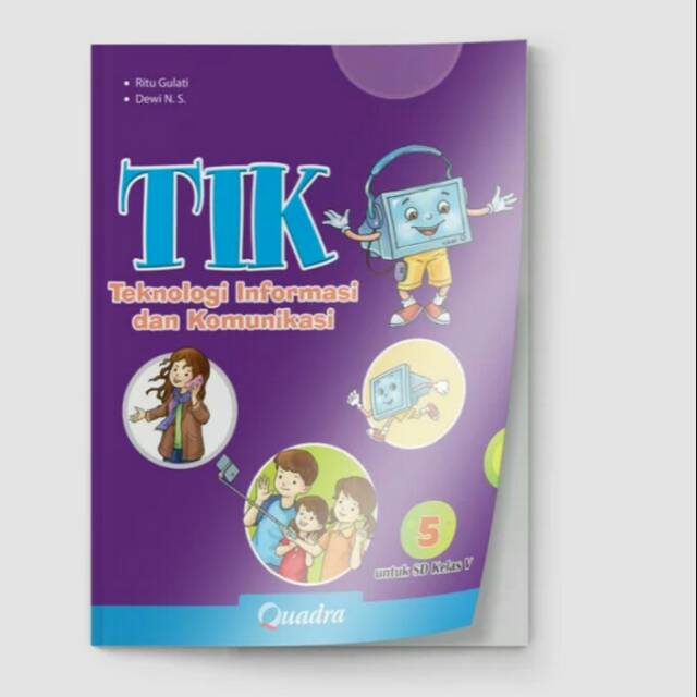 Buku Teknologi Informasi Dan Komunikasi Tik K13 Sd Mi Kelas 5 Penerbit Quadra Shopee Indonesia