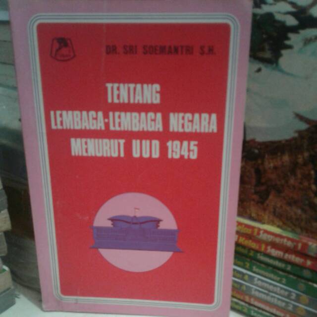 TENTANG LEMBAGA LEMBAGA NEGARA MENURUT UUD 1945