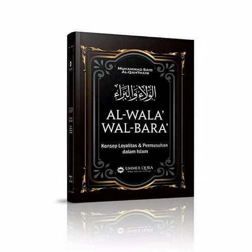 BUKU AL - WALA' WAL - BARA' Konsep Loyalitas dan Permusuhan dalam Islam