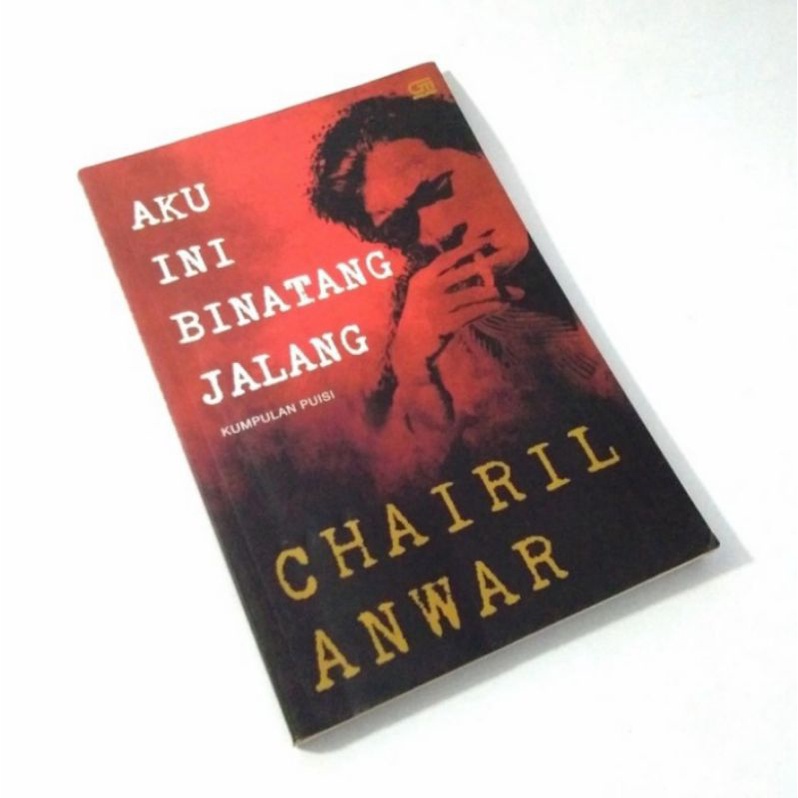 Aku Ini Binatang Jalang Kumpulan Puisi Chairil Anwar Original