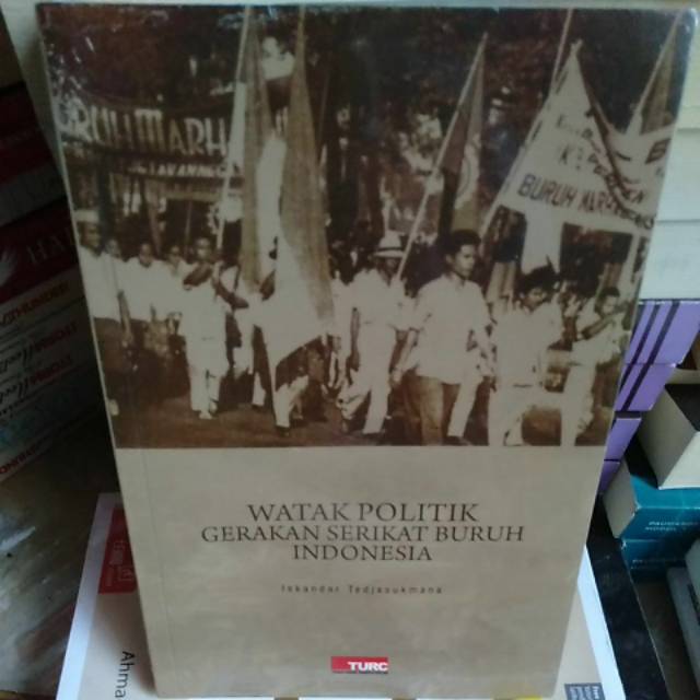 Buku watak politik gerakan serikat buruh Indonesia