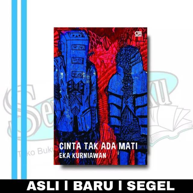 Cinta Tak Ada Mati - Eka Kurniawan