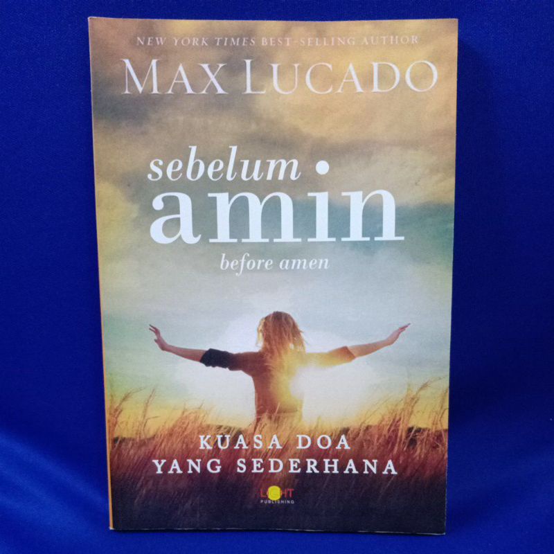 

BUKU KRISTEN (Sebelum Amin Kuasa Doa Yang Sederhana) by Max Lucado