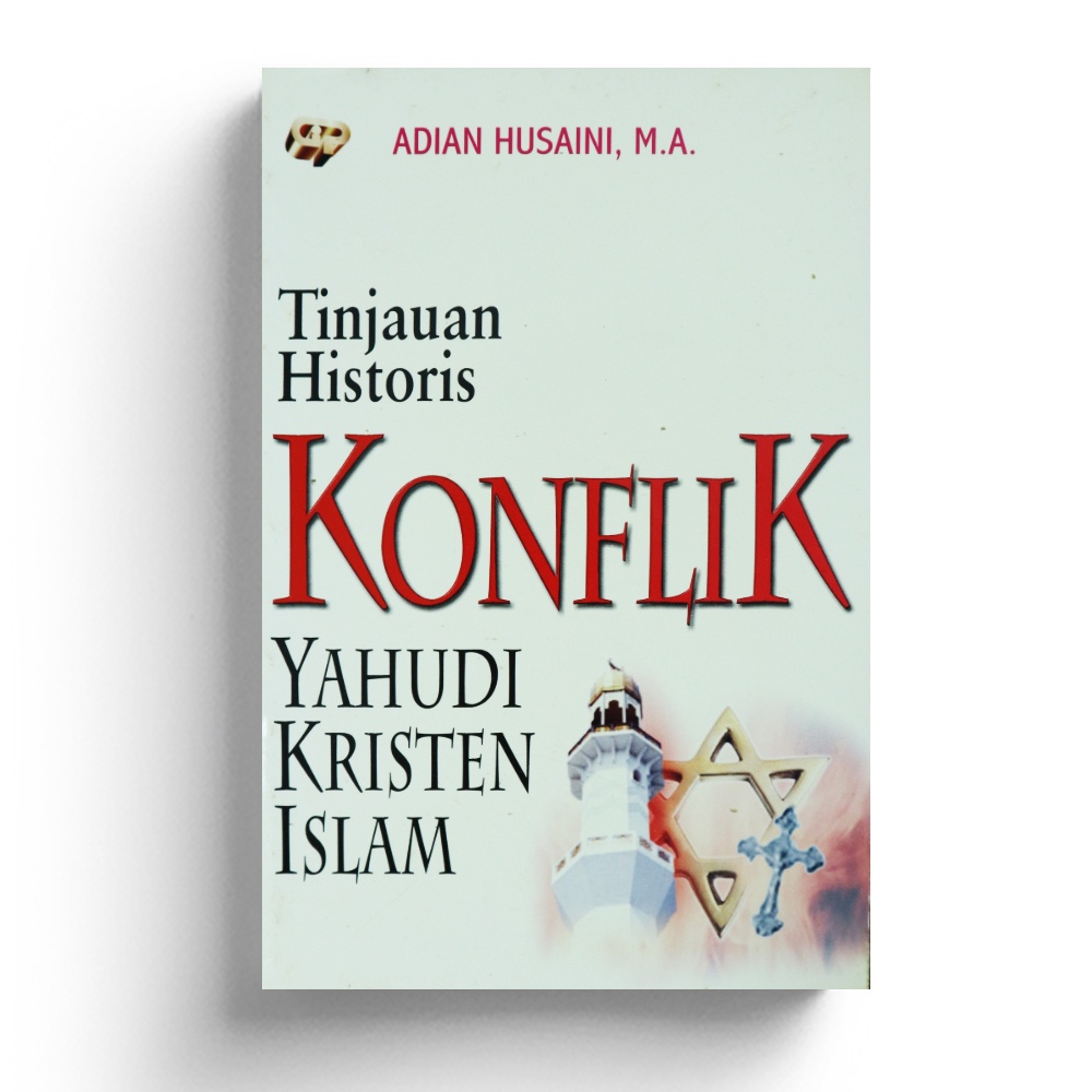 Buku Politik Tinjauan Historis Konflik Yahudi Kristen Islam - Adian Husaini, M.A.