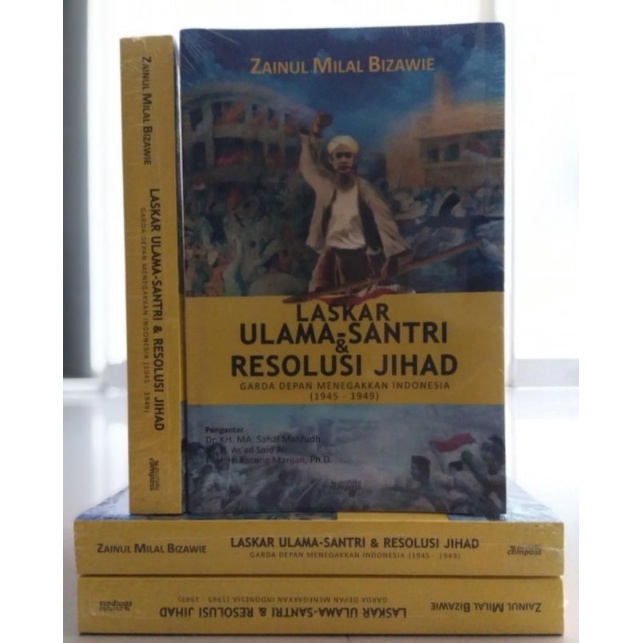 LASKAR ULAMA - SANTRI & RESOLUSI JIHAD; Garda Depan Menegakkan Indonesia (1945 - 1949)